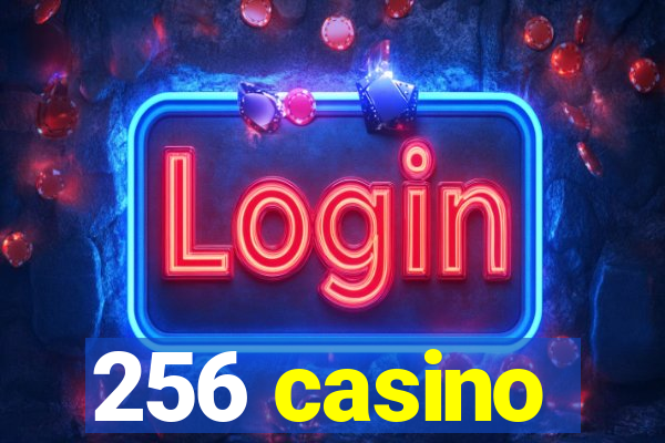 256 casino