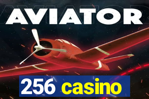 256 casino