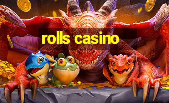 rolls casino