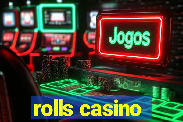 rolls casino