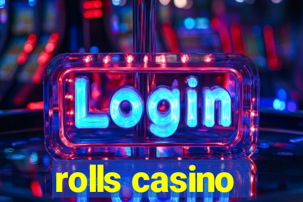 rolls casino