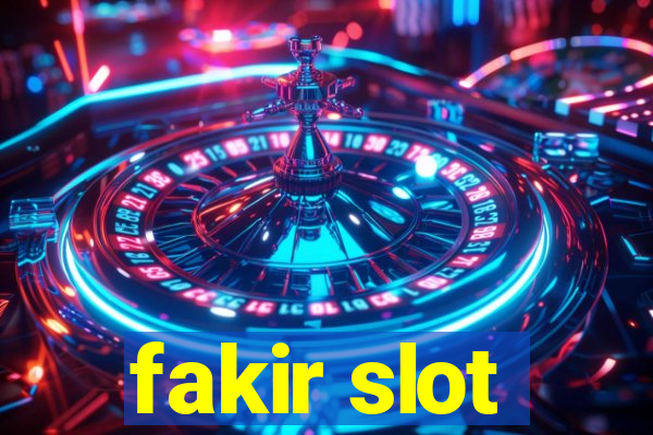 fakir slot