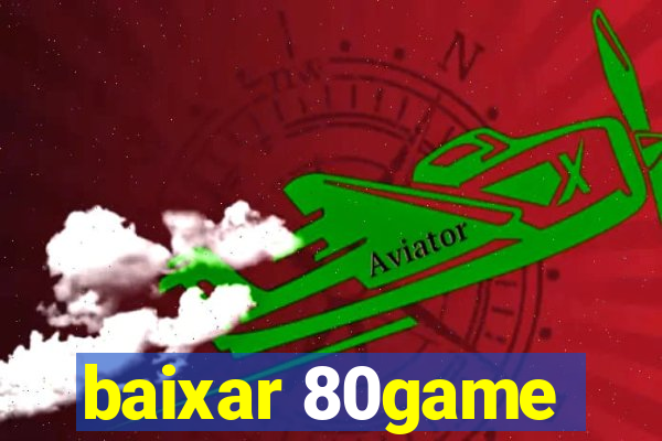 baixar 80game