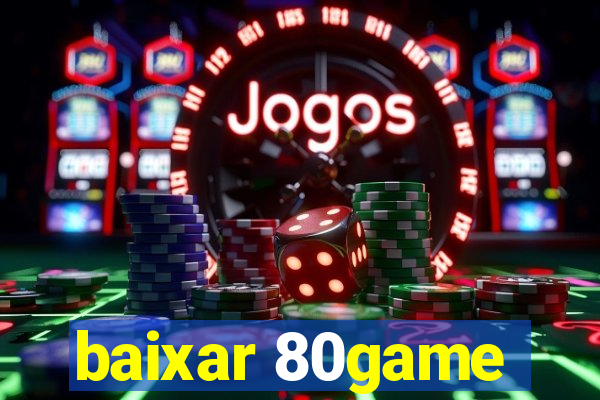 baixar 80game