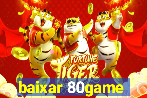 baixar 80game