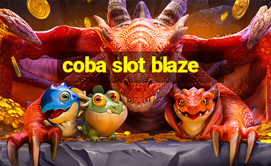 coba slot blaze