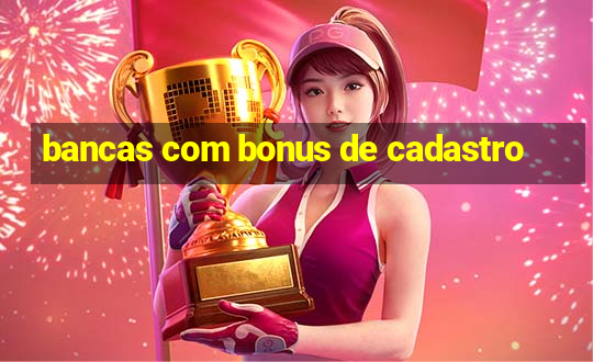 bancas com bonus de cadastro