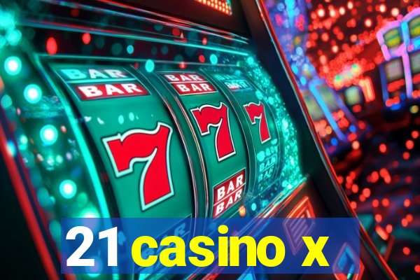 21 casino x