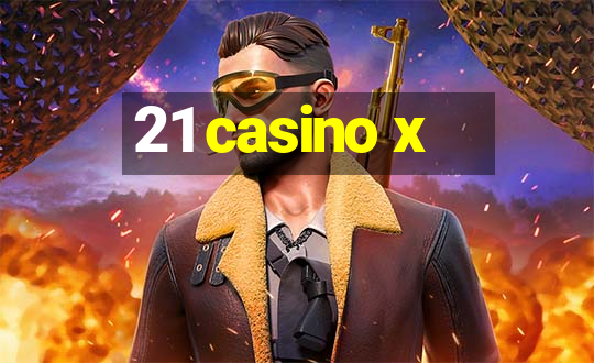 21 casino x