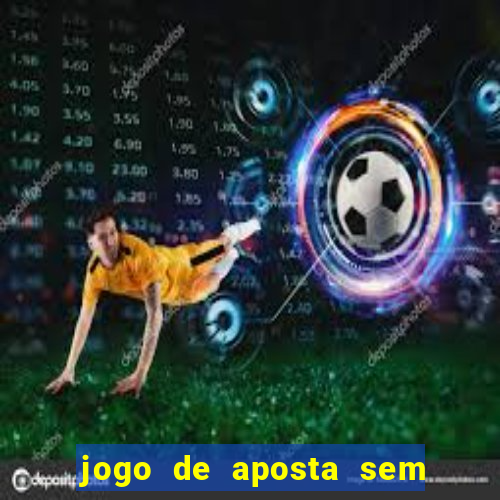 jogo de aposta sem valor minimo