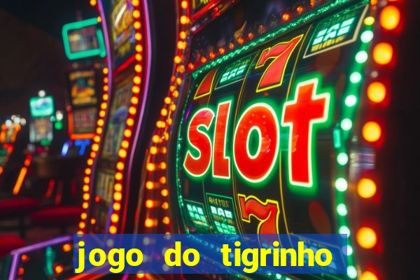 jogo do tigrinho bonus sem deposito