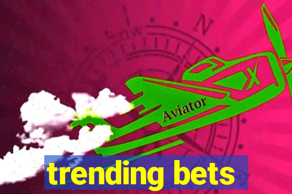 trending bets