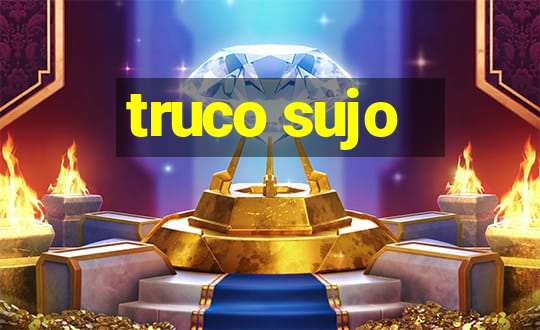 truco sujo