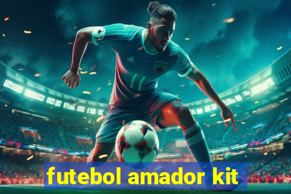 futebol amador kit