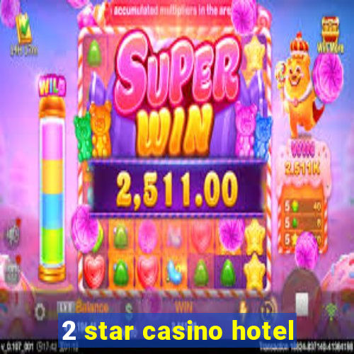 2 star casino hotel