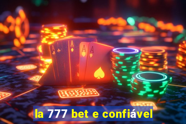 la 777 bet e confiável