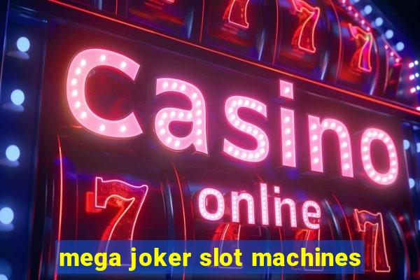 mega joker slot machines