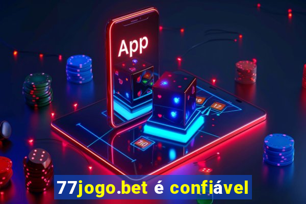 77jogo.bet é confiável