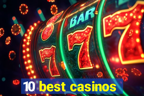 10 best casinos