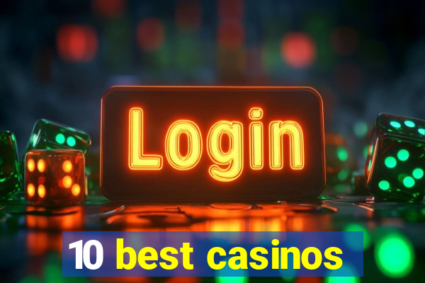 10 best casinos