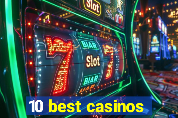 10 best casinos