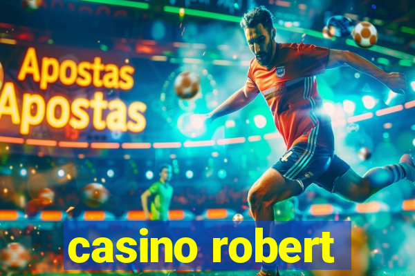 casino robert