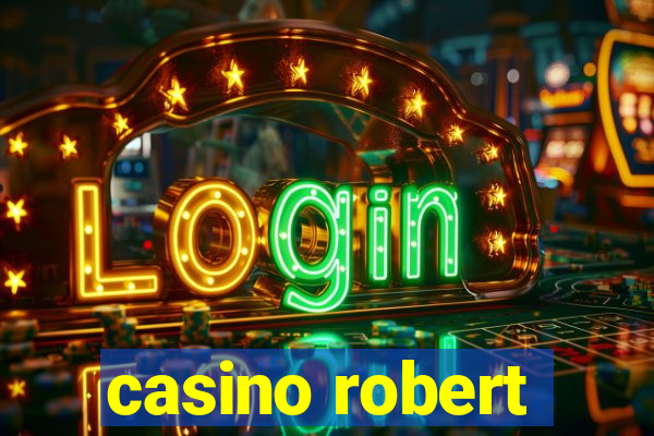 casino robert