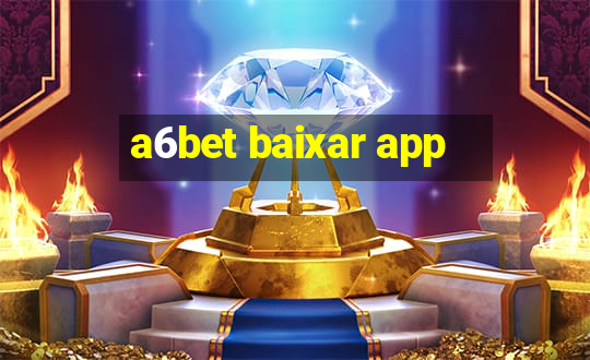 a6bet baixar app