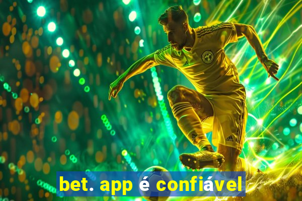 bet. app é confiável