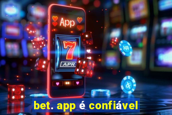 bet. app é confiável