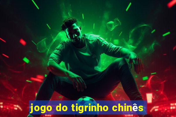 jogo do tigrinho chinês