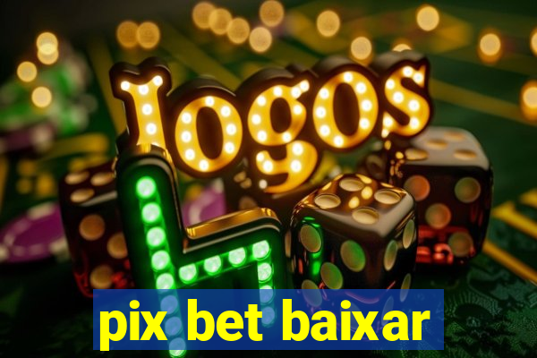 pix bet baixar