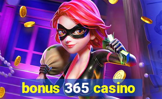 bonus 365 casino