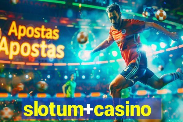 slotum+casino