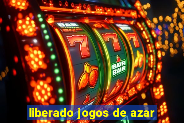 liberado jogos de azar