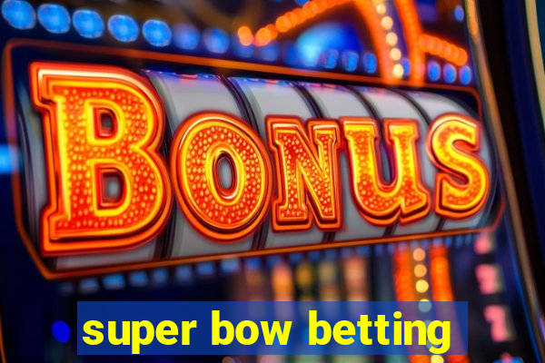 super bow betting