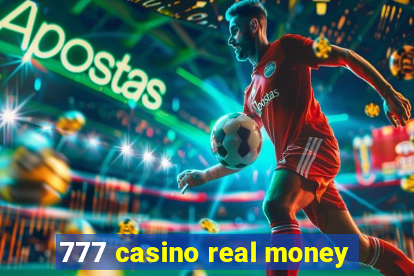 777 casino real money