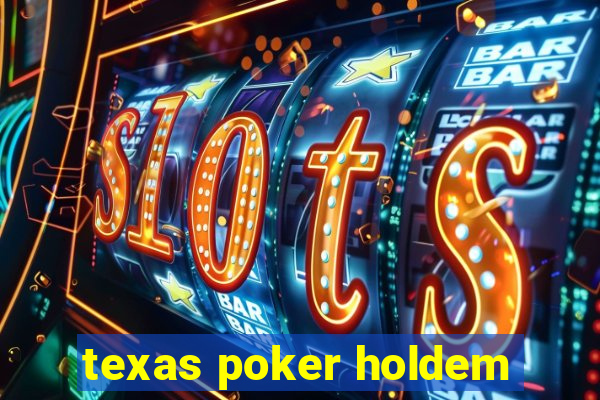 texas poker holdem