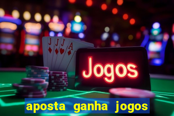 aposta ganha jogos de hoje