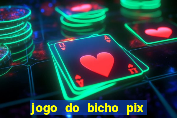 jogo do bicho pix da sorte