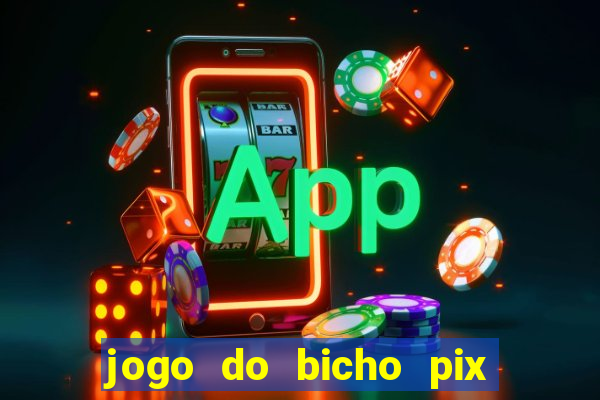 jogo do bicho pix da sorte