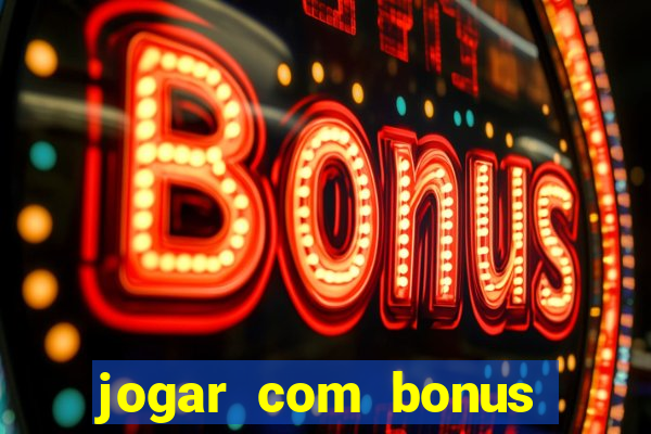 jogar com bonus sem deposito