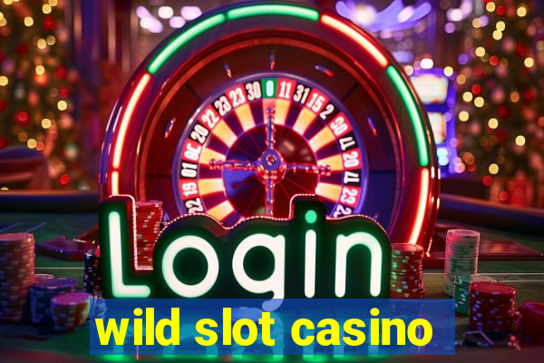 wild slot casino