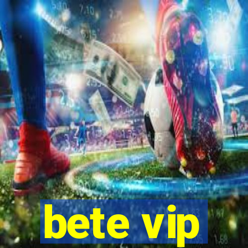 bete vip