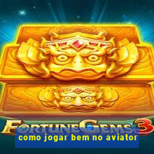 como jogar bem no aviator