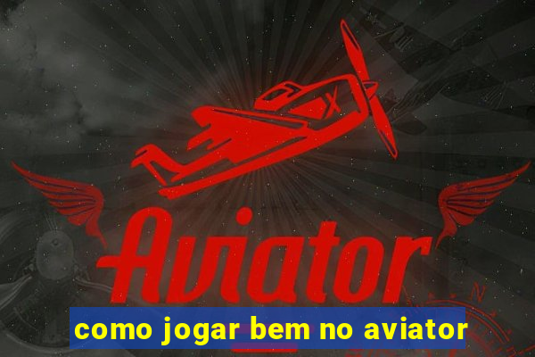 como jogar bem no aviator