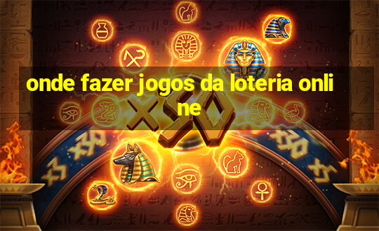 onde fazer jogos da loteria online