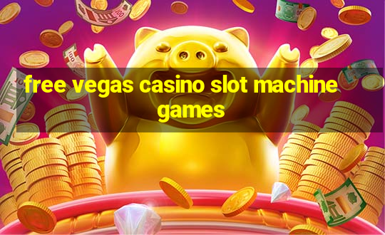 free vegas casino slot machine games