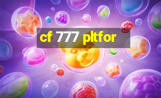 cf 777 pltfor