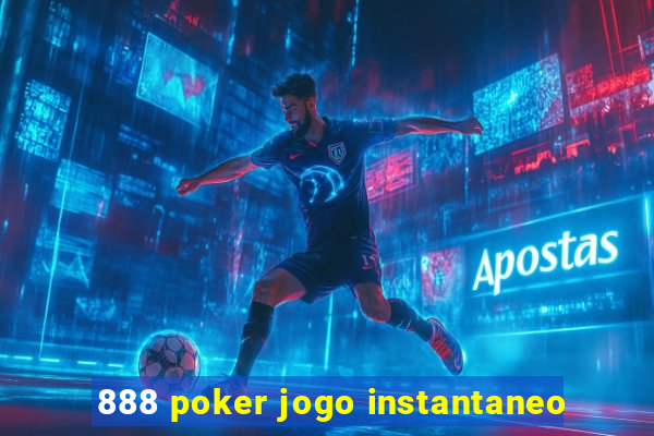 888 poker jogo instantaneo